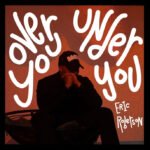 Eric Roberson Releases New Track “Over You, Under You | LISTEN!