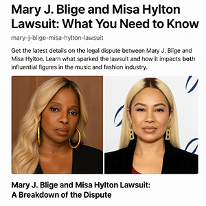 Mary J. Blige and Misa Hylton Lawsuit: What You Need to Know