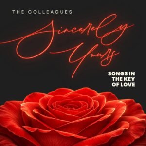 The Colleagues Release New Album “Sincerely Yours: Songs in the Key of Love